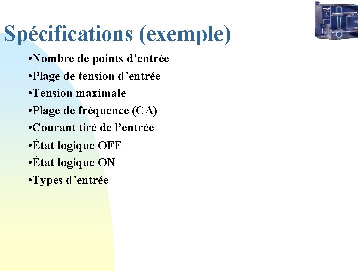 Spécifications (exemple) • Nombre de points d’entrée • Plage de tension d’entrée • Tension