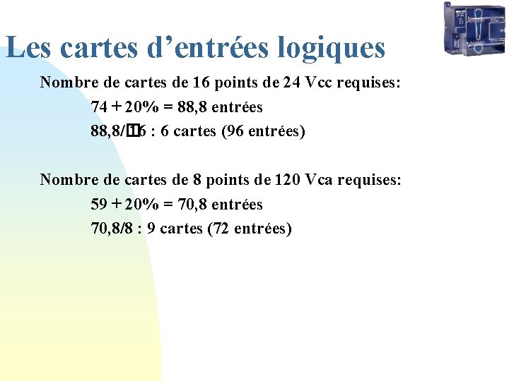 Les cartes d’entrées logiques Nombre de cartes de 16 points de 24 Vcc requises: