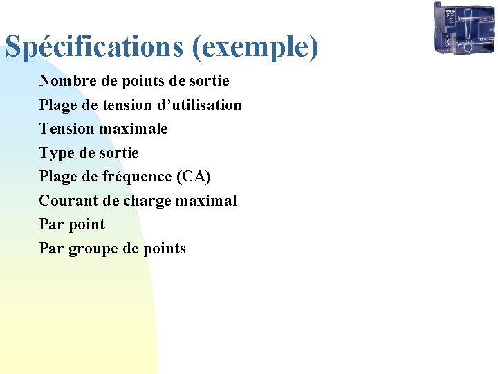 Spécifications (exemple) Nombre de points de sortie Plage de tension d’utilisation Tension maximale Type