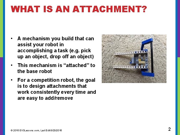  WHAT IS AN ATTACHMENT? • A mechanism you build that can assist your