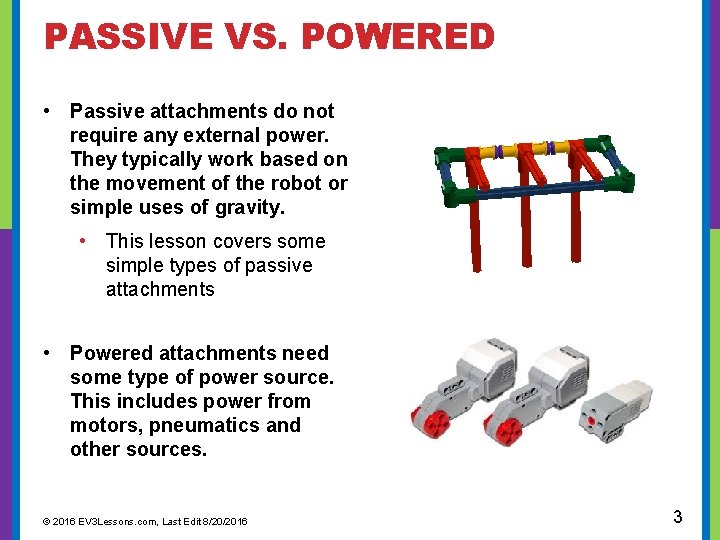  PASSIVE VS. POWERED • Passive attachments do not require any external power. They