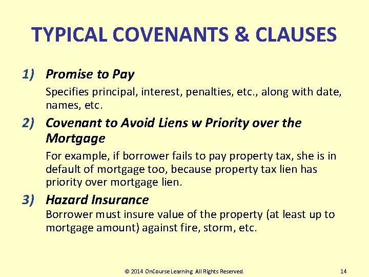 TYPICAL COVENANTS & CLAUSES 1) Promise to Pay Specifies principal, interest, penalties, etc. ,