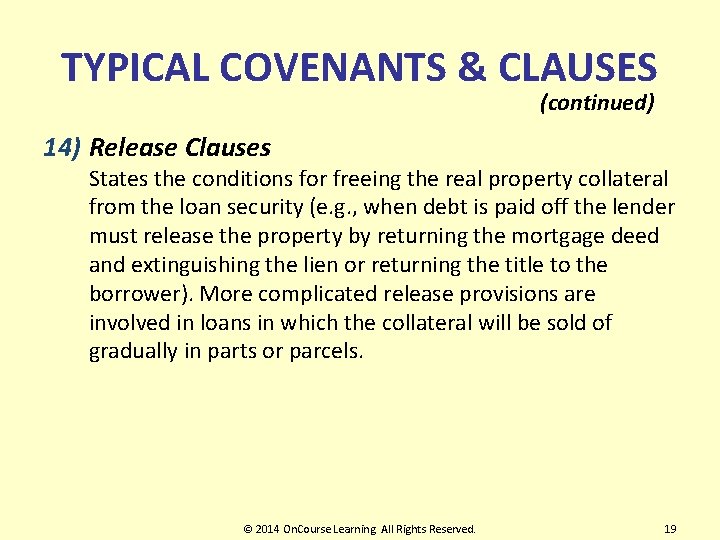 TYPICAL COVENANTS & CLAUSES (continued) 14) Release Clauses States the conditions for freeing the