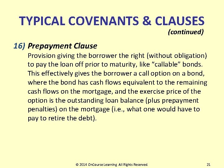TYPICAL COVENANTS & CLAUSES (continued) 16) Prepayment Clause Provision giving the borrower the right