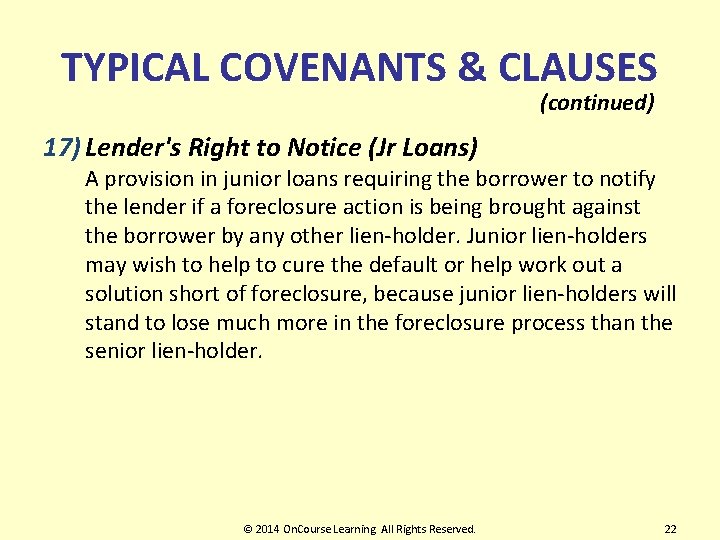 TYPICAL COVENANTS & CLAUSES (continued) 17) Lender's Right to Notice (Jr Loans) A provision