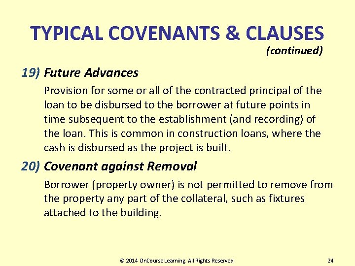 TYPICAL COVENANTS & CLAUSES (continued) 19) Future Advances Provision for some or all of