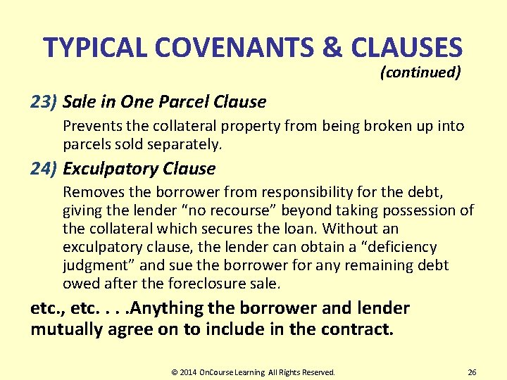 TYPICAL COVENANTS & CLAUSES (continued) 23) Sale in One Parcel Clause Prevents the collateral