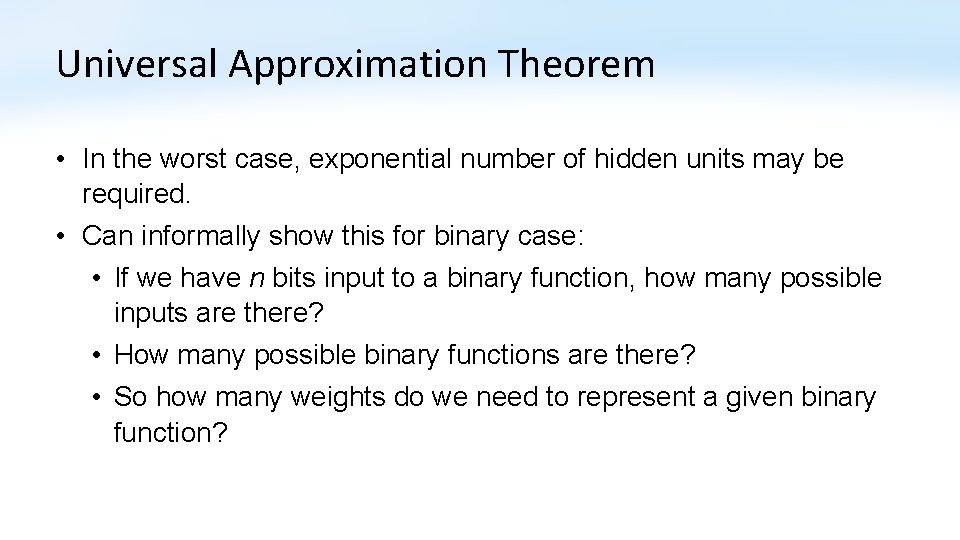 Universal Approximation Theorem • In the worst case, exponential number of hidden units may