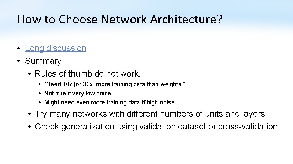 How to Choose Network Architecture? • Long discussion • Summary: • Rules of thumb