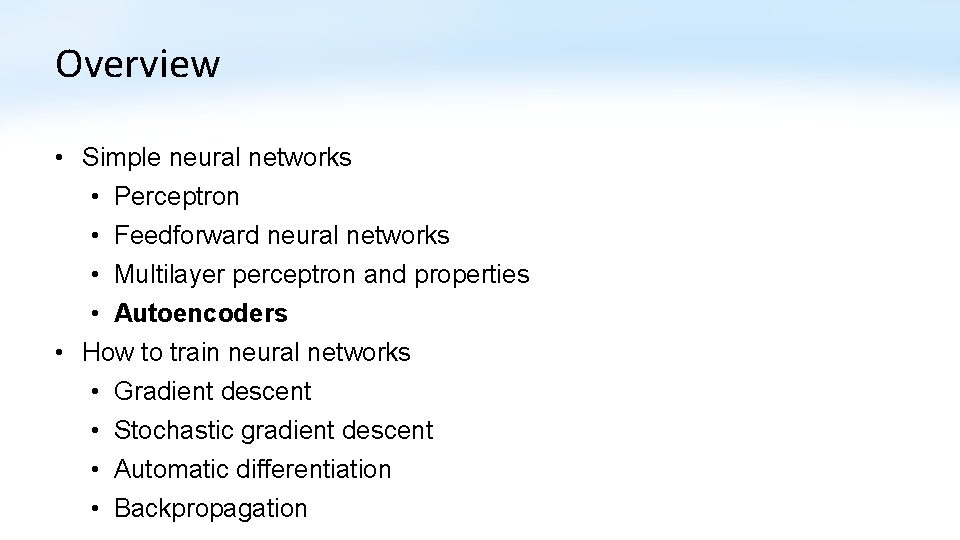 Overview • Simple neural networks • Perceptron • Feedforward neural networks • Multilayer perceptron