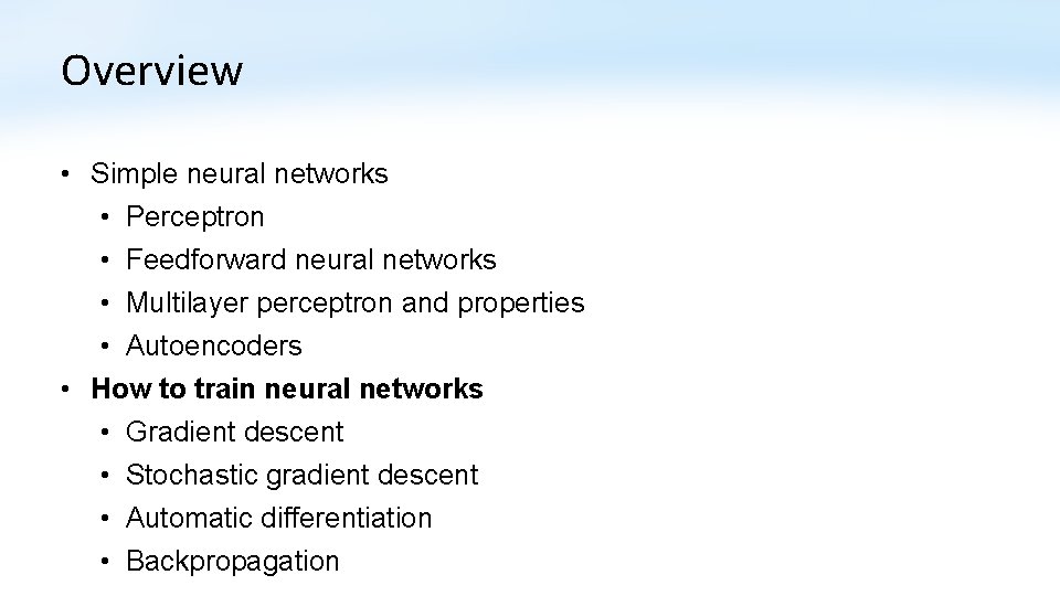Overview • Simple neural networks • Perceptron • Feedforward neural networks • Multilayer perceptron