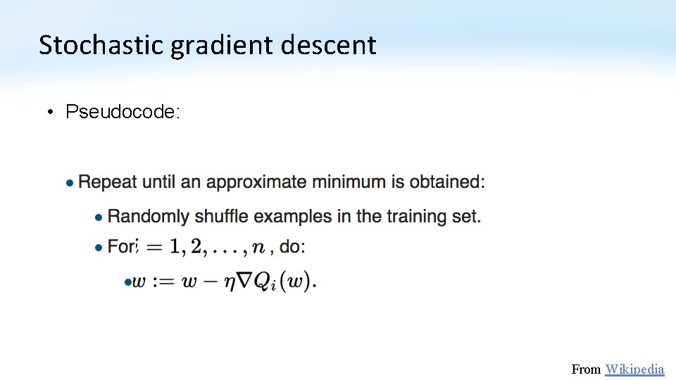 Stochastic gradient descent • Pseudocode: From Wikipedia 