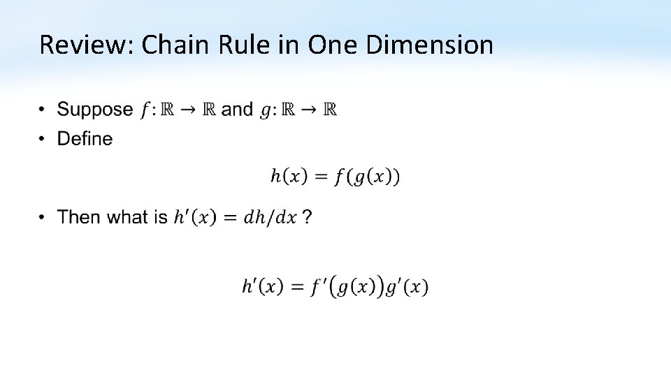 Review: Chain Rule in One Dimension • 