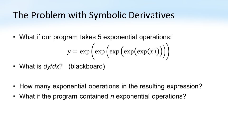 The Problem with Symbolic Derivatives • 