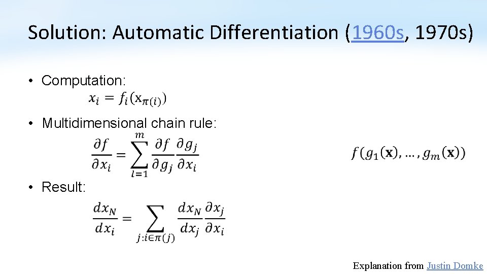 Solution: Automatic Differentiation (1960 s, 1970 s) • Computation: • Multidimensional chain rule: •