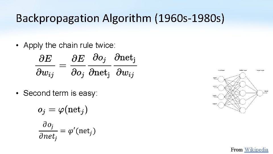 Backpropagation Algorithm (1960 s-1980 s) • Apply the chain rule twice: • Second term