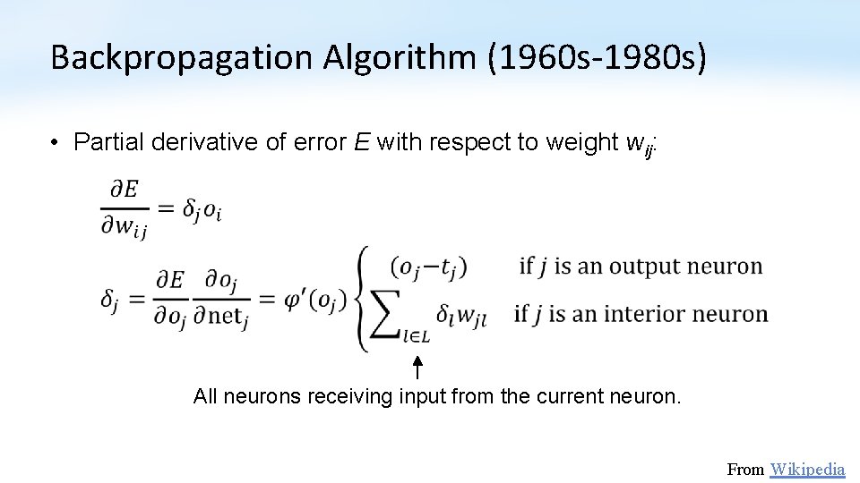 Backpropagation Algorithm (1960 s-1980 s) • Partial derivative of error E with respect to