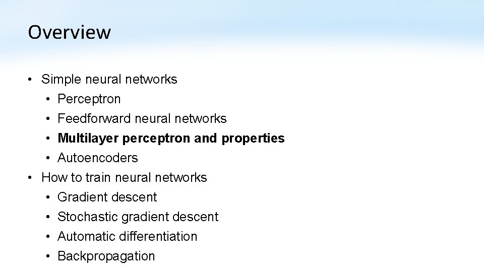 Overview • Simple neural networks • Perceptron • Feedforward neural networks • Multilayer perceptron