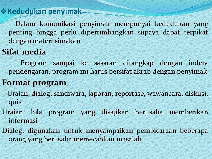 v. Kedudukan penyimak Dalam komunikasi penyimak mempunyai kedudukan yang penting hingga perlu dipertimbangkan supaya