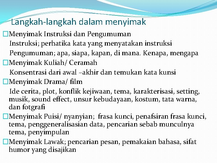 Langkah-langkah dalam menyimak �Menyimak Instruksi dan Pengumuman Instruksi; perhatika kata yang menyatakan instruksi Pengumuman; Langkah-langkah dalam menyimak �Menyimak Instruksi dan Pengumuman Instruksi; perhatika kata yang menyatakan instruksi Pengumuman;