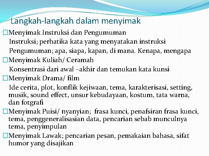 Langkah-langkah dalam menyimak �Menyimak Instruksi dan Pengumuman Instruksi; perhatika kata yang menyatakan instruksi Pengumuman;