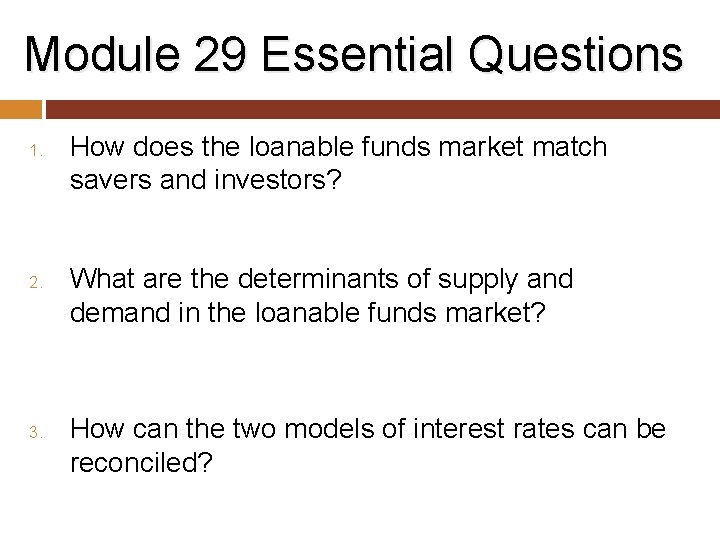 Module 29 Essential Questions 1. 2. 3. How does the loanable funds market match