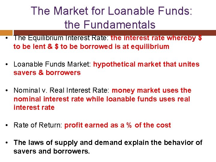  The Market for Loanable Funds: the Fundamentals • The Equilibrium Interest Rate: the