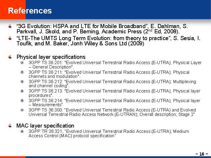 References “ 3 G Evolution: HSPA and LTE for Mobile Broadband”, E. Dahlman, S.