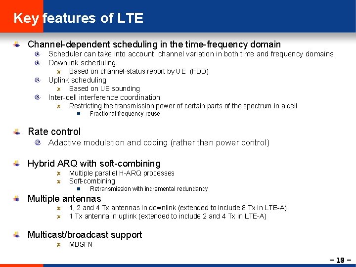Key features of LTE Channel-dependent scheduling in the time-frequency domain Scheduler can take into