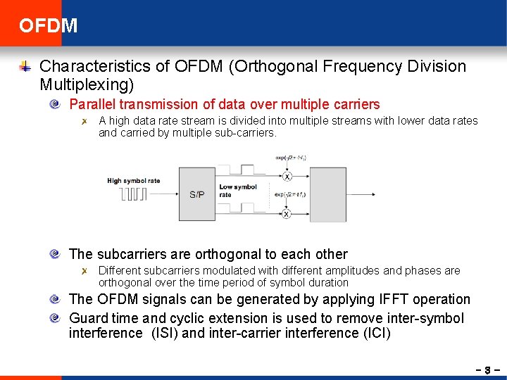 OFDM Characteristics of OFDM (Orthogonal Frequency Division Multiplexing) Parallel transmission of data over multiple