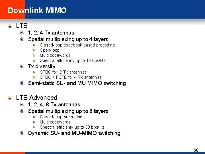 Downlink MIMO LTE 1, 2, 4 Tx antennas Spatial multiplexing up to 4 layers