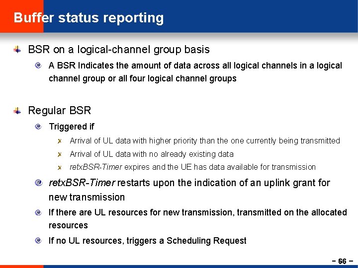 Buffer status reporting BSR on a logical-channel group basis A BSR Indicates the amount