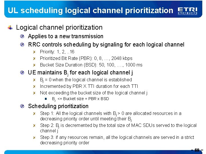 UL scheduling logical channel prioritization Logical channel prioritization Applies to a new transmission RRC