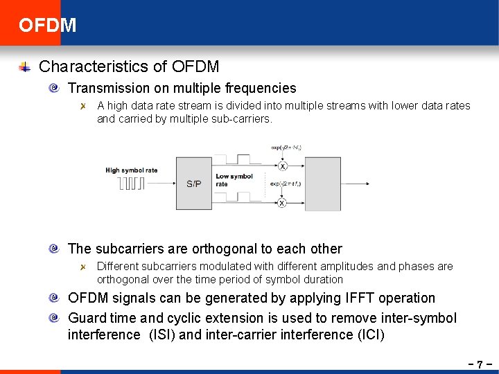 OFDM Characteristics of OFDM Transmission on multiple frequencies A high data rate stream is