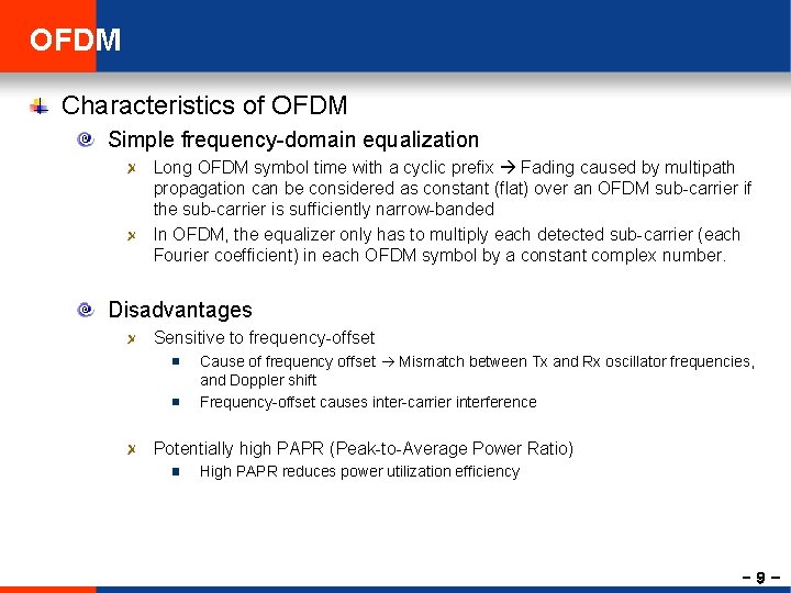 OFDM Characteristics of OFDM Simple frequency-domain equalization Long OFDM symbol time with a cyclic