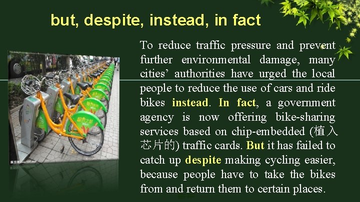 but, despite, instead, in fact To reduce traffic pressure and prevent further environmental damage,