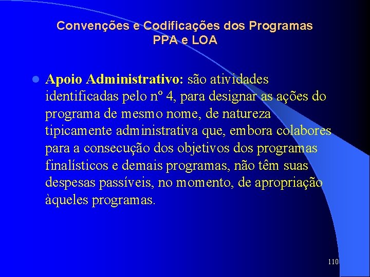 Convenções e Codificações dos Programas PPA e LOA l Apoio Administrativo: são atividades identificadas