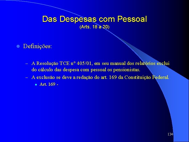 Das Despesas com Pessoal (Arts. 18 a 20) l Definições: – A Resolução TCE