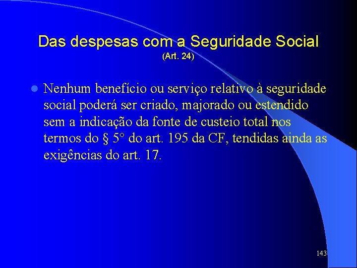 Das despesas com a Seguridade Social (Art. 24) l Nenhum benefício ou serviço relativo