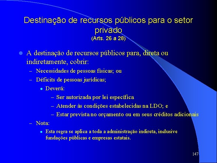 Destinação de recursos públicos para o setor privado (Arts. 26 a 28) l A