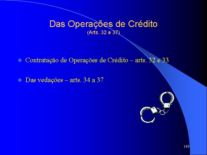 Das Operações de Crédito (Arts. 32 e 37) l Contratação de Operações de Crédito