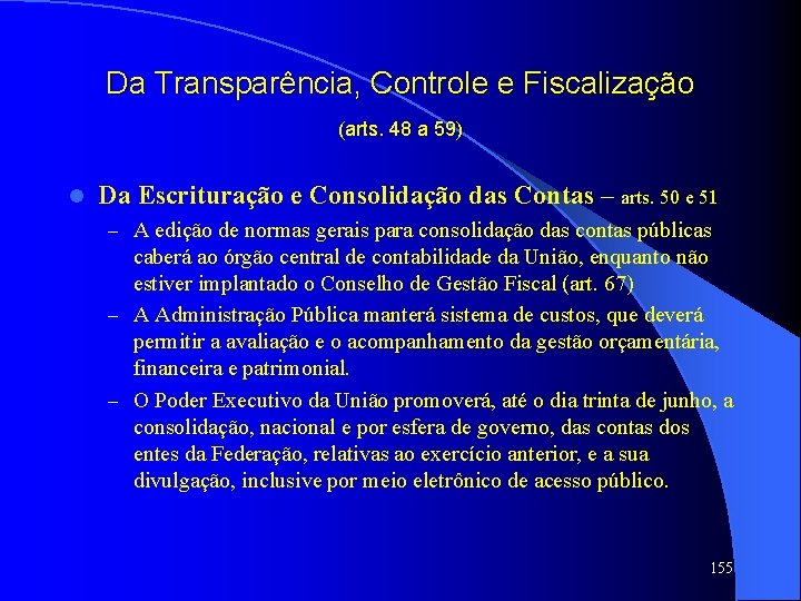 Da Transparência, Controle e Fiscalização (arts. 48 a 59) l Da Escrituração e Consolidação