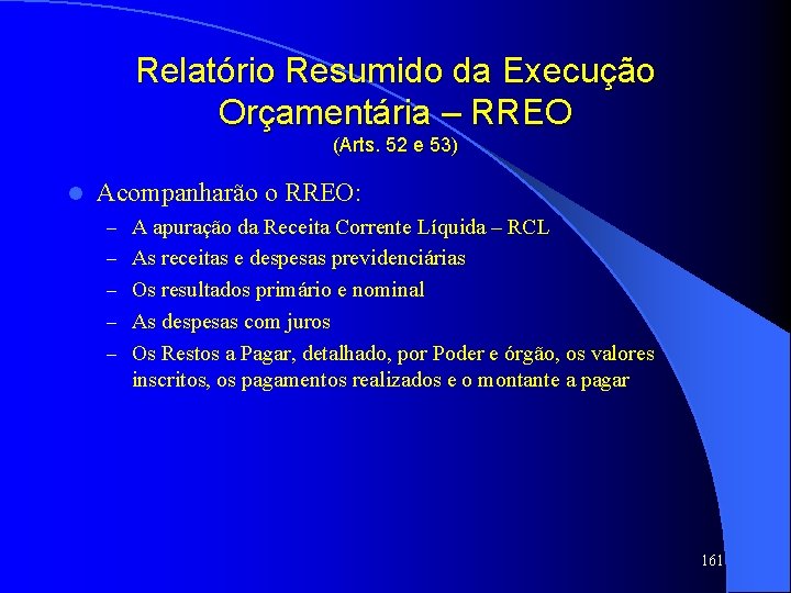 Relatório Resumido da Execução Orçamentária – RREO (Arts. 52 e 53) l Acompanharão o