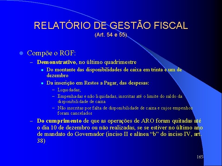 RELATÓRIO DE GESTÃO FISCAL (Art. 54 e 55) l Compõe o RGF: – Demonstrativo,