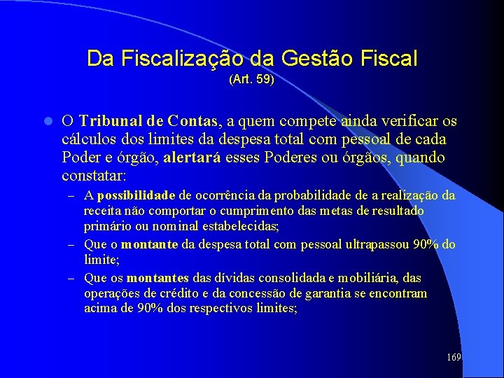 Da Fiscalização da Gestão Fiscal (Art. 59) l O Tribunal de Contas, a quem