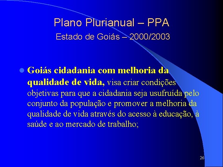 Plano Plurianual – PPA Estado de Goiás – 2000/2003 l Goiás cidadania com melhoria