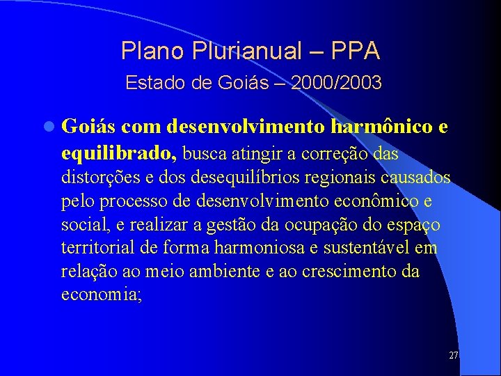 Plano Plurianual – PPA Estado de Goiás – 2000/2003 l Goiás com desenvolvimento harmônico