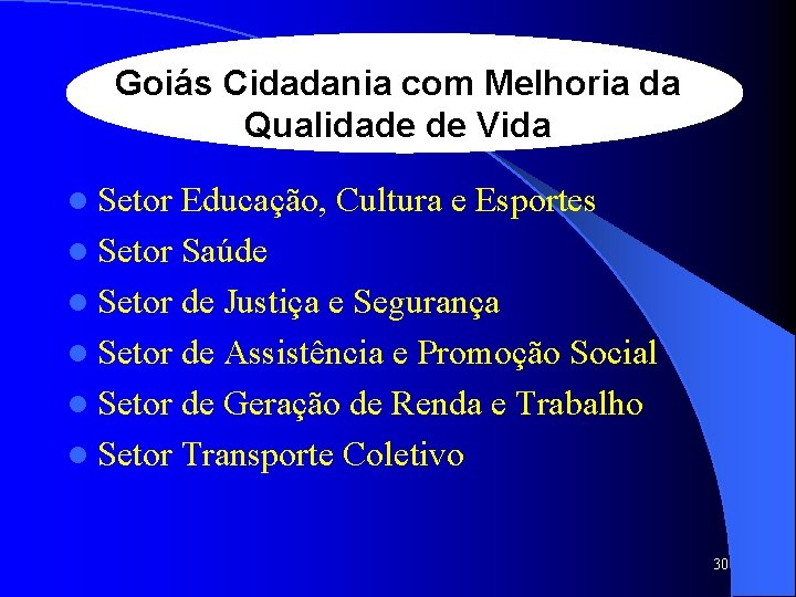 Goiás Cidadania com Melhoria da Qualidade de Vida l Setor Educação, Cultura e Esportes