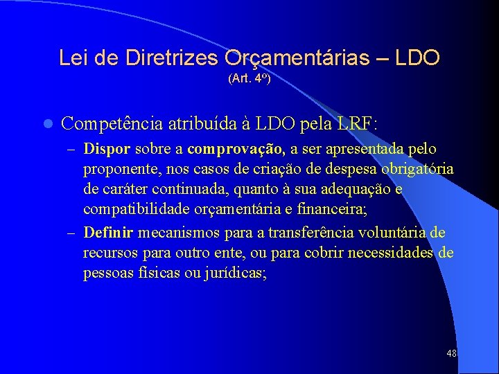 Lei de Diretrizes Orçamentárias – LDO (Art. 4º) l Competência atribuída à LDO pela