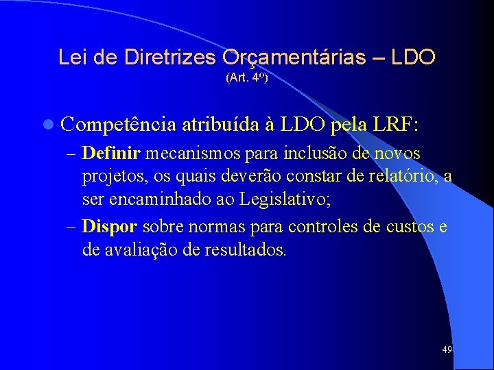 Lei de Diretrizes Orçamentárias – LDO (Art. 4º) l Competência atribuída à LDO pela